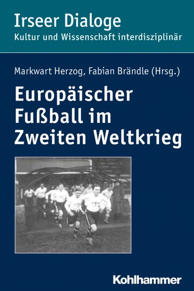 Europäischer Fußball im Zweiten Weltkrieg | Kohlhammer - eLibrary